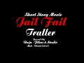 Traller Short Story Movie Jail Fail