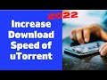 How To Increase Download Speed In UTorrent On Android