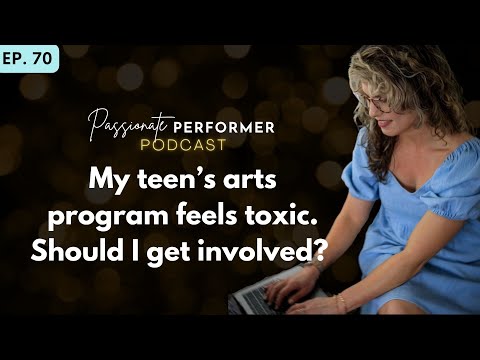 Ep. 70: My Teen's Arts Program Feels Toxic. Should I Get Involved?