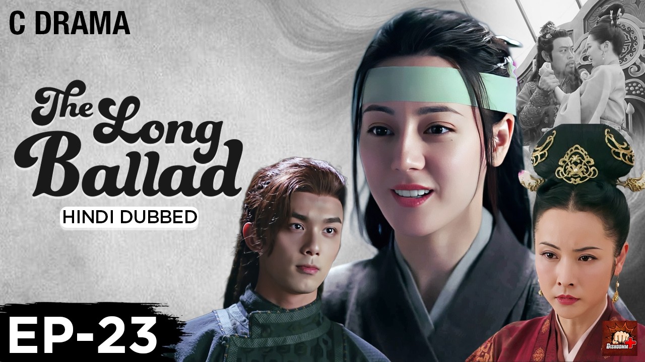 The Long Ballad – Ep #23 | Hindi Dubbed C Drama | Eng Subs | Chinese Historical Romance Web Series