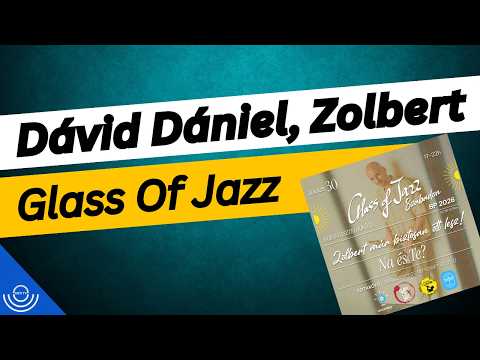 Pirkadat: Dávid Dániel, Zolbert – Glass Of Jazz
