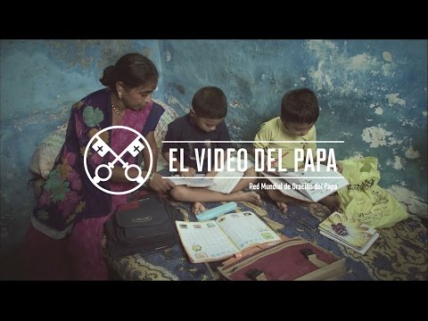 Por los niños y las familias en dificultad - El Video del Papa – Marzo 2016