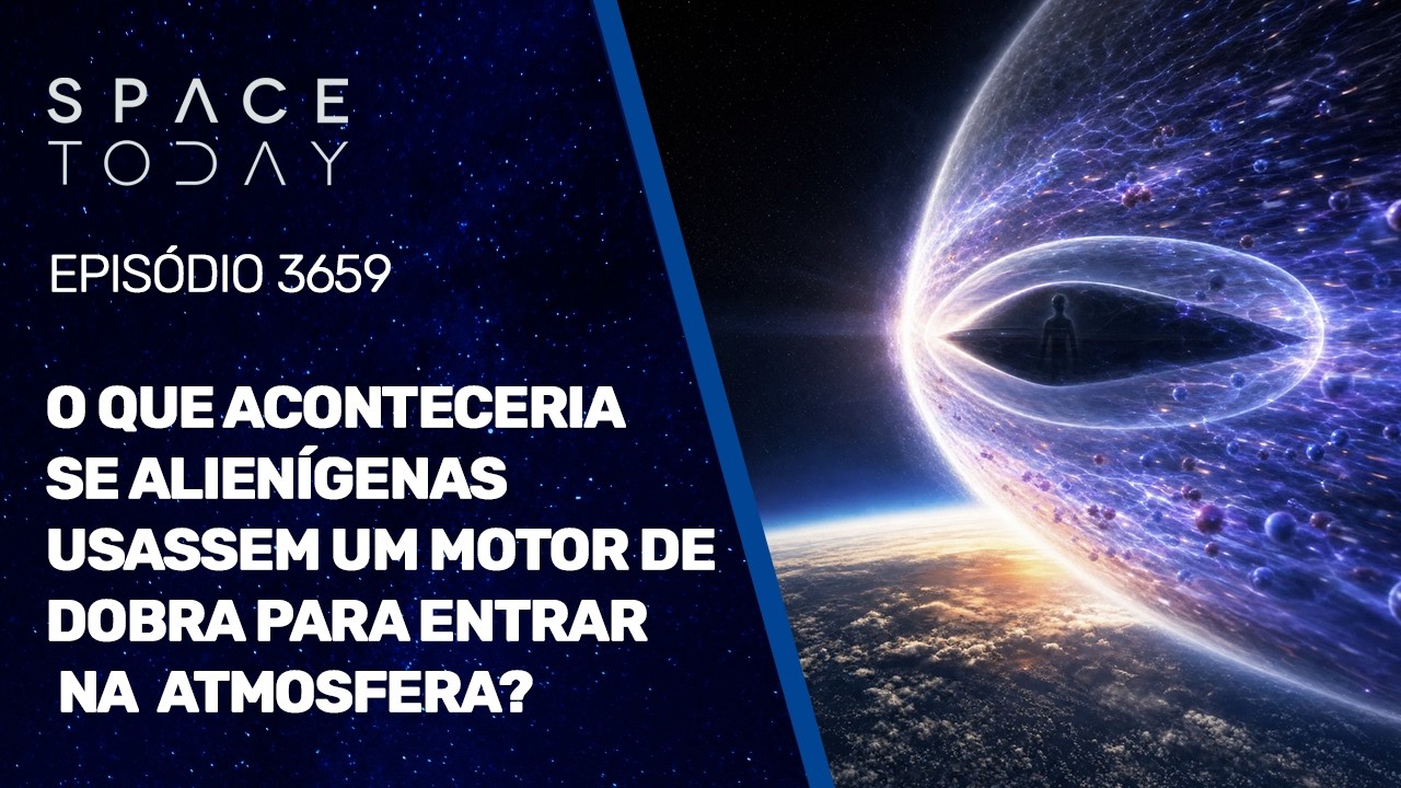 O QUE ACONTECERIA SE ALIENÍGENAS USASSEM UM MOTOR DE DOBRA PARA ENTRAR NA ATMOSFERA?