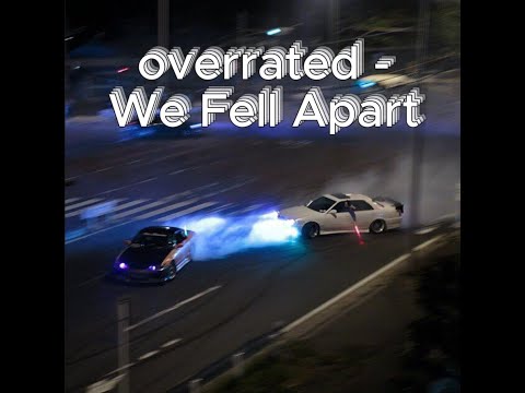 overrated -We Fell Apart  [ drift MV ]