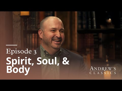 Spirit, Soul & Body - Andrew’s Classics - Season 1 Ep. 3