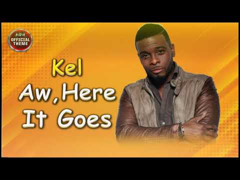 Kel - Aw, Here It Goes (Entrance Theme)