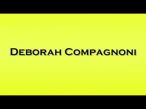 Pronunciation of Deborah Compagnoni