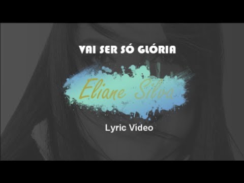 Vai Ser Só Glória - Eliane Silva