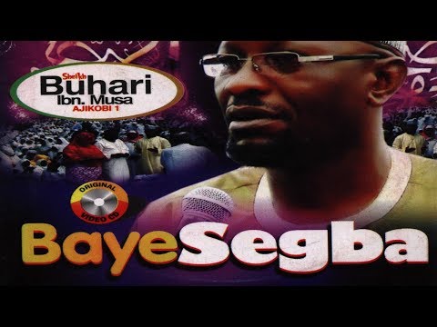 BAYE SE GBA -  Sheikh Buhari IBN Musa (Ajikobi 1)