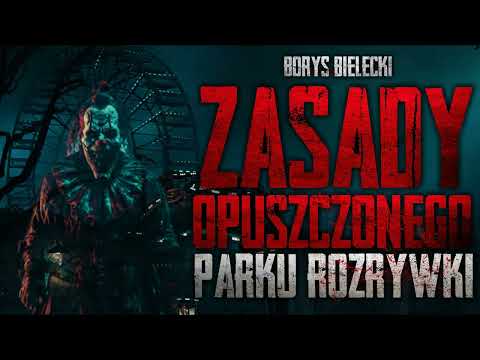Zasady opuszczonego parku rozrywki - CreepyPasta [PL]