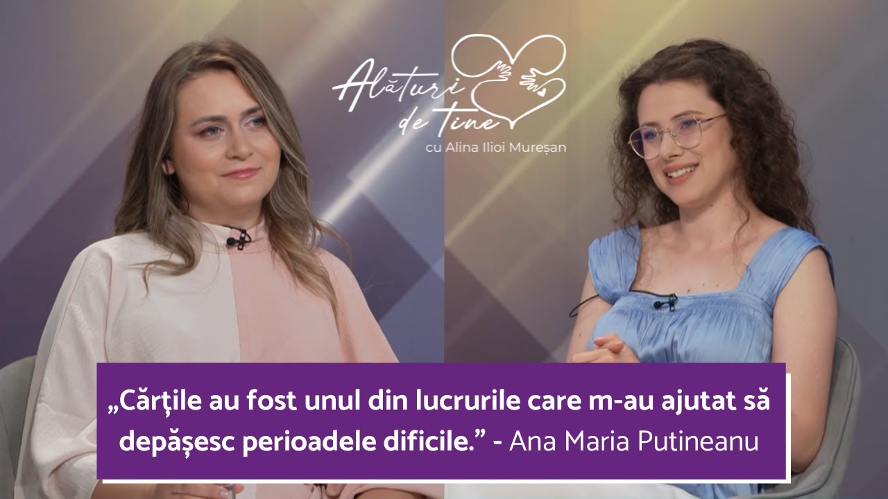 FEMEILE ȘI LECTURA | ANA MARIA PUTINEANU | ALĂTURI DE TINE cu ALINA ILIOI MUREȘAN