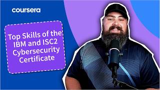 Top Skills You’ll Build with the IBM and ISC2 Cybersecurity Certificate on Coursera