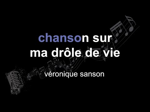 véronique sanson | chanson sur ma drôle de vie | lyrics | paroles | letra |