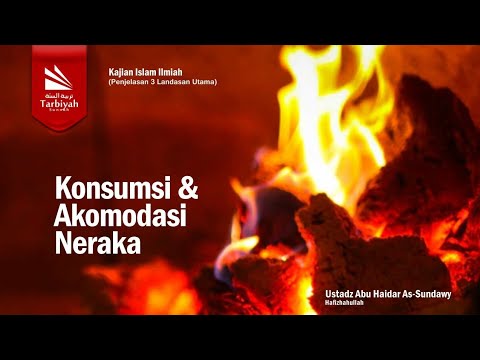 Konsumsi dan Akomodasi Neraka (Penjelasan 3 Landasan Utama) - Ustadz Abu Haidar as-Sundawy حفظه الله
