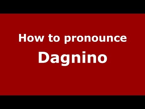 How to pronounce Dagnino