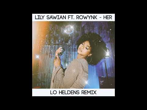 Lily Sawian X B4NSHAN Ft. Rowynk - HER (Lo Heldens Remix)