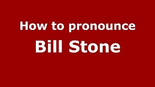 How to pronounce Bill Stone
