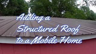 Adding a Structured Roof to a Mobile Home