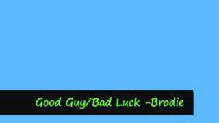 Good Guy - Bad Luck - Brodie