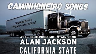 #93 - Blue Ridge Mountain Song - Alan Jackson - California Hwy - Caminhoneiro Songs