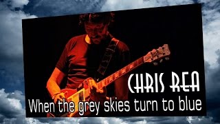 Chris Rea - When the grey skies turn to blue (SR)