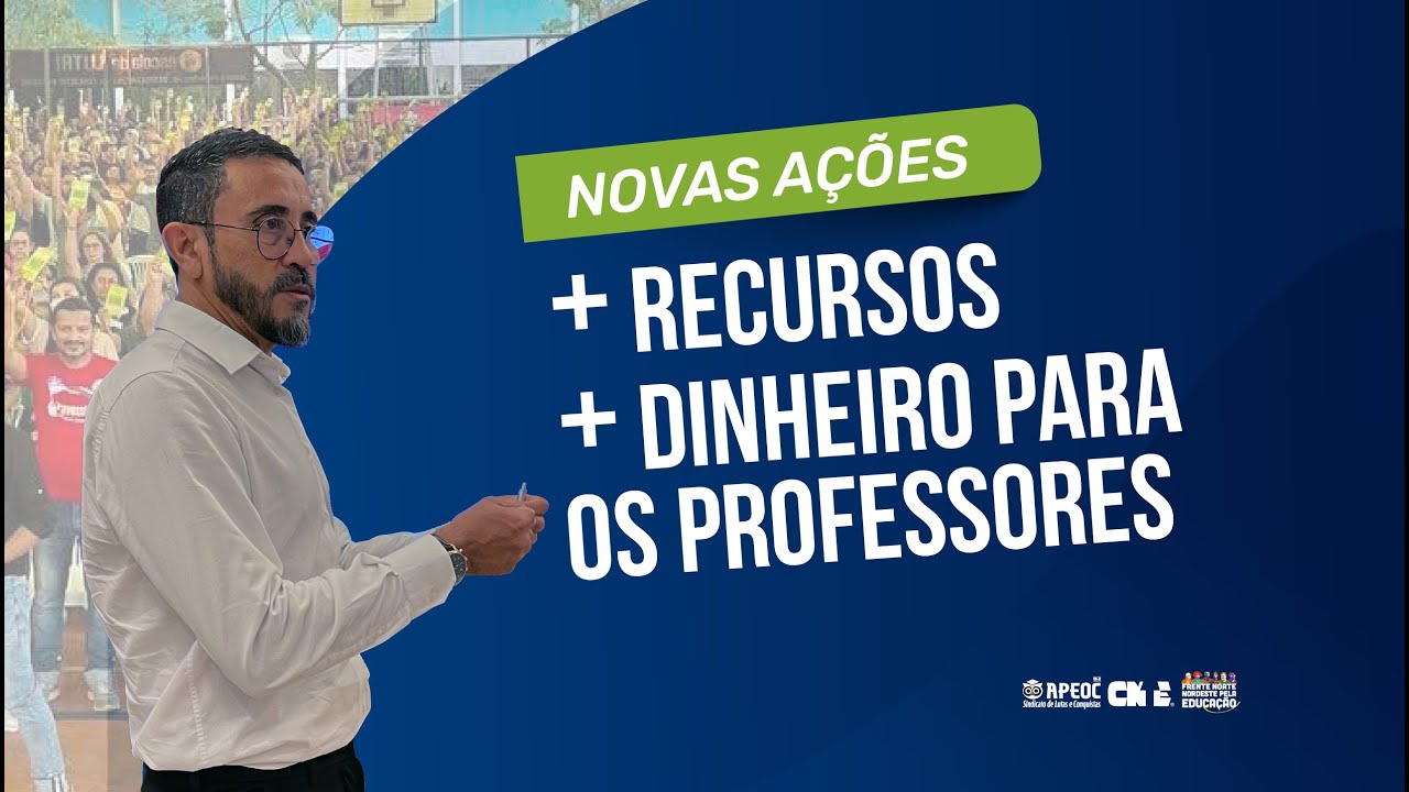 NOVAS AÇÕES: + RECURSOS + DINHEIRO PARA OS PROFESSORES