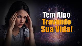 TEM ALGO TRAVANDO A SUA VIDA! Descubra Como Destravar