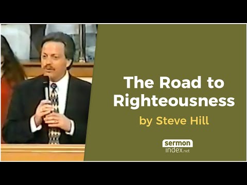 The Road to Righteousness by Steve Hill