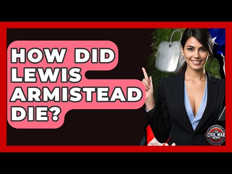 How Did Lewis Armistead Die? - The Civil War Nerds