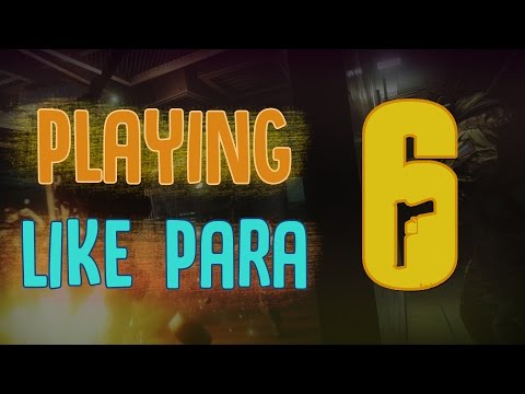 PLAYING LIKE PARA - Rainbow Six Siege Funny Moments
