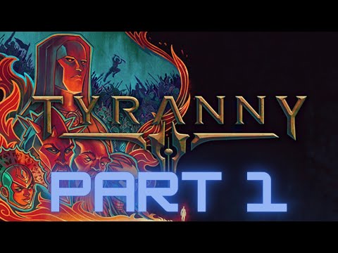 Tyranny - Part 1
