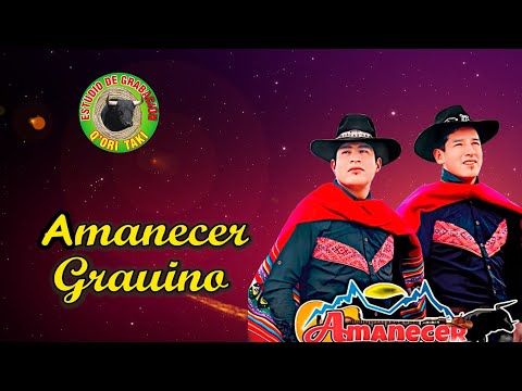 AMANECER  GRAUINO - TEMA  LINDA GRAUINA. CEL - 938 47 7289