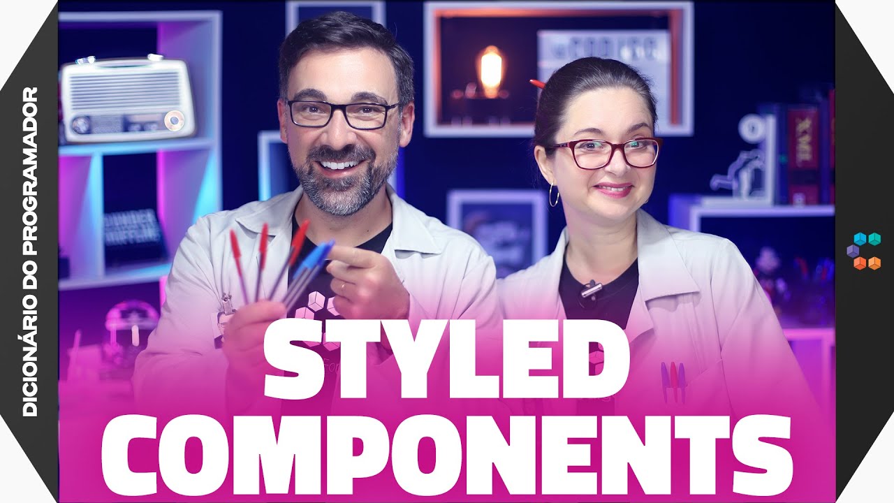 Styled Components (O construtor de elementos do React) // Dicionário do Programador