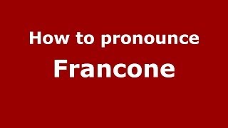How to pronounce Francone