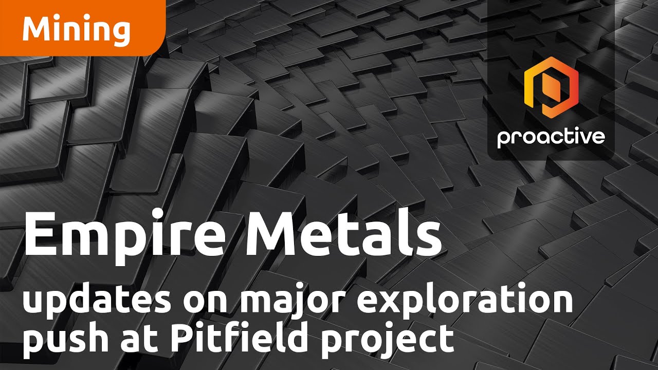 Empire Metals updates on major exploration push at Pitfield Project