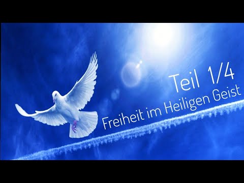Freedom in the Holy Spirit (Part 1/4) - Freiheit im Heiligen Geist (Teil 1/4)