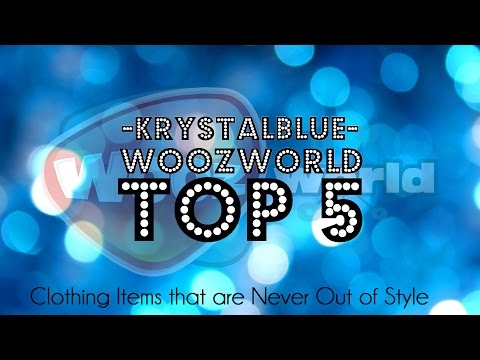 Woozworld Top 5 - Clothing Items that are Never Out of Style | Krystal Blue