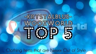 Woozworld Top 5 - Clothing Items that are Never Out of Style | Krystal Blue