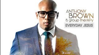 And You Never Will (Anthony Brown feat. Maurette Brown Clark)