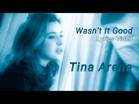 Tina Arena-Wasn't It Good (Lyrics Video)