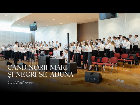 Corul Betel Torino - Când norii mari și negri se-adună