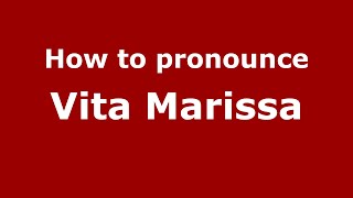 How to pronounce Vita Marissa