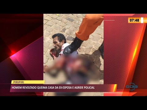 Homem coloca fogo na casa da ex-esposa em Piripiri e agride policial usando foice 16 04 2021