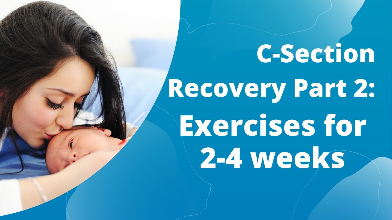 C-Section Recovery Part 2: Exercises for 2-4 weeks