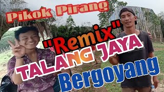 Download lagu Talang Jaya Begoyang, Remix Pikok Pirang mp3 Download lagu Talang Jaya Begoyang, Remix Pikok Pirang mp3