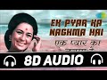 Ek Pyar Ka Nagma Hai 8D Audio Mukesh Shor 8D Songs Specials Hub Old 8d Song