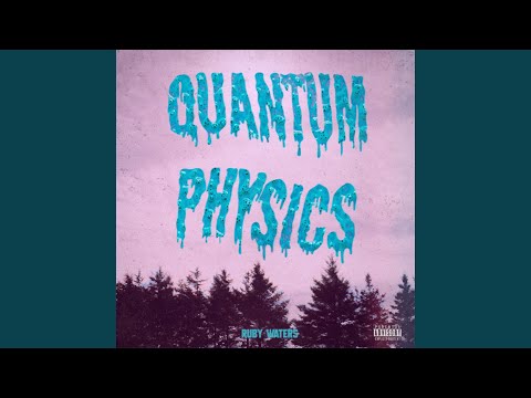 Quantum Physics - Ruby Waters