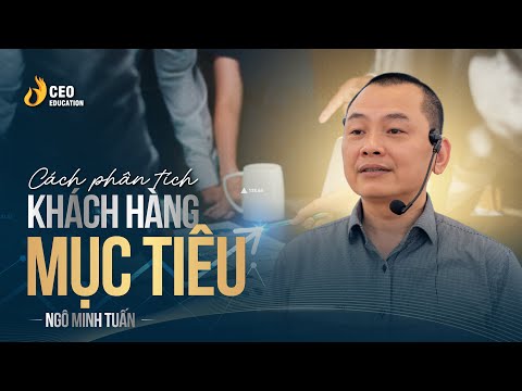 Phân Tích Khách Hàng Mục Tiêu | Phải Biết Định Giá | Phân Tích Sản Phẩm | Học Viện CEO Việt Nam
