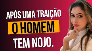 APÓS UMA TRAIÇÃO O HOMEM SENTE NOJO.