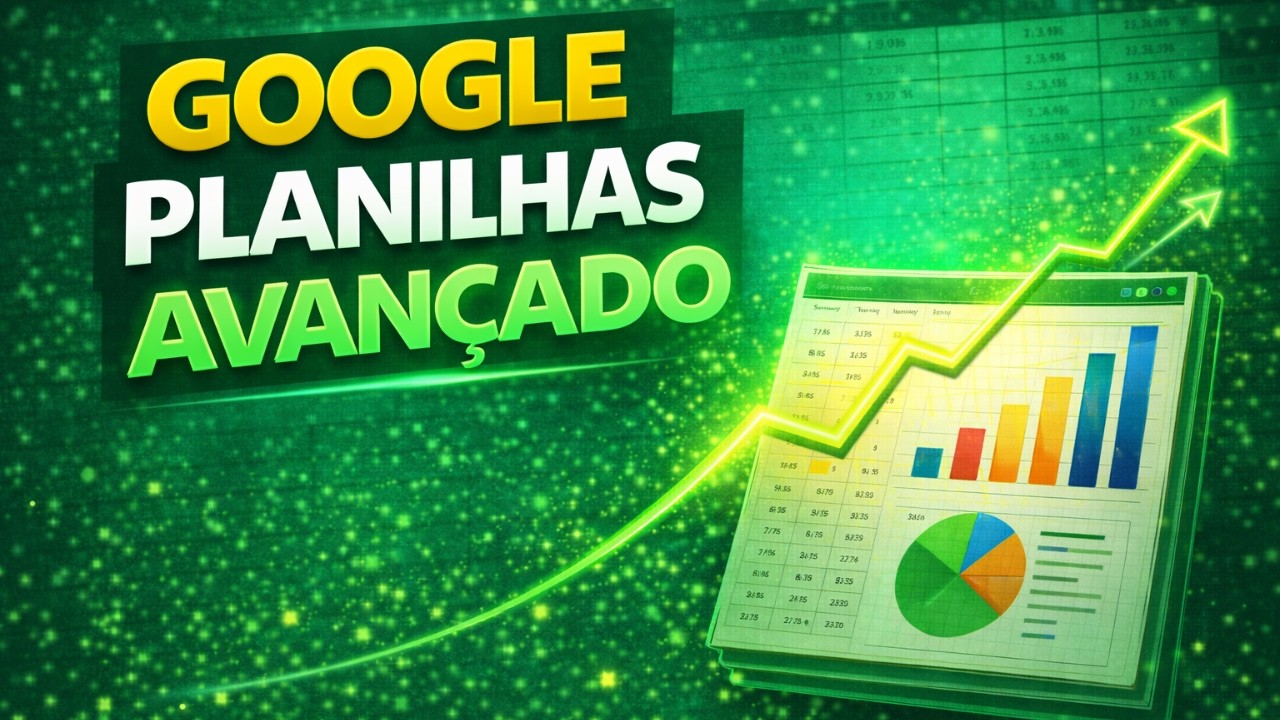 Curso Avançado de Google Planilhas Completo [2024]